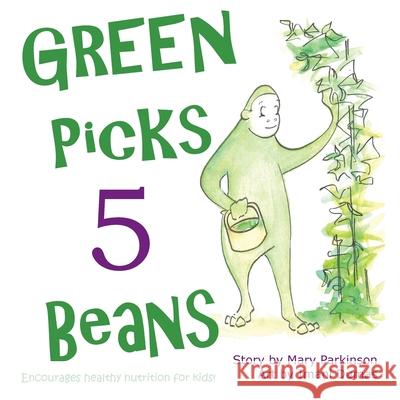 Green Picks 5 Beans: Encourages Healthy Nutrition for Children Mary E. Parkinson Imani P. Dumas 9781732046238 Healthy Planet Press - książka