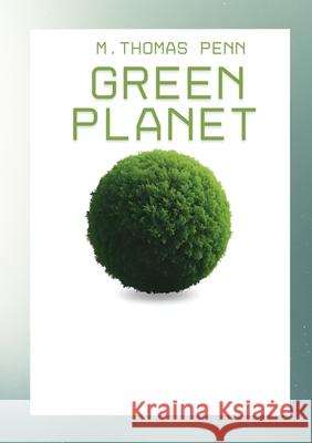Green Planet M. Thomas Penn 9781257502806 Lulu.com - książka