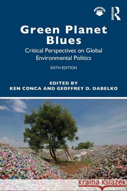 Green Planet Blues: Critical Perspectives on Global Environmental Politics Ken Conca Geoffrey D. Dabelko 9780813350936 Westview Press - książka