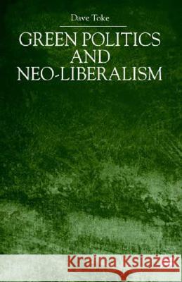 Green Politics and Neo-Liberalism David Toke Dave Toke 9780312235888 St. Martin's Press - książka