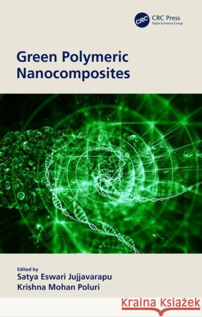 Green Polymeric Nanocomposites Satya Eswari Jujjavarapu Krishna Mohan Poluri 9781138486577 CRC Press - książka