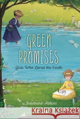 Green Promises: Girls Who Loved the Earth Jeannine Atkins 9781665950572 Atheneum Books for Young Readers - książka