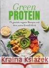 Green Protein : 50 geniale vegane Rezepte mit dem extra Eiweiß-Kick Trunz, Rebekka 9783959613965 Christian