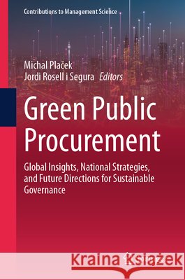 Green Public Procurement: Global Insights, National Strategies, and Future Directions for Sustainable Governance Michal Plaček Jordi Rosel 9783032165695 Springer - książka