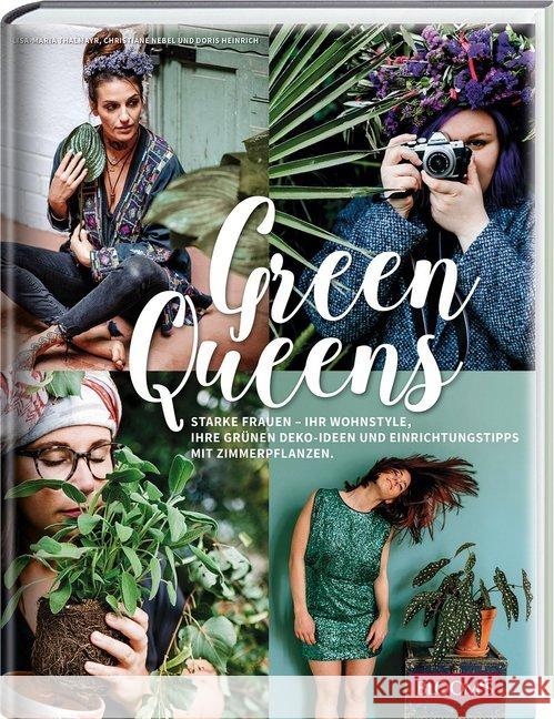 Green Queens : Starke Frauen - ihr Wohnstyle, ihre grünen Deko-Ideen und Einrichtungstipps mit Zimmerpflanzen. Thalmayr, Lisa-Maria; Nebel, Christiane; Heinrich, Doris 9783965630383 BLOOM's - książka