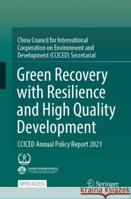 Green Recovery with Resilience and High Quality Development: CCICED Annual Policy Report 2021 Cciced 9789811994692 Springer - książka