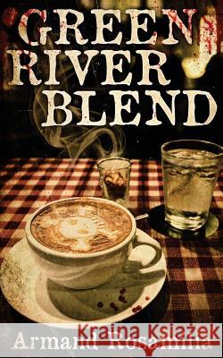 Green River Blend Armand Rosamilia 9781519751836 Createspace Independent Publishing Platform - książka