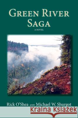 Green River Saga Michael W Shurgot, Rick O'Shea 9781632932921 Sunstone Press - książka