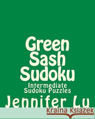 Green Sash Sudoku Jennifer Lu 9781470188733 Createspace - książka