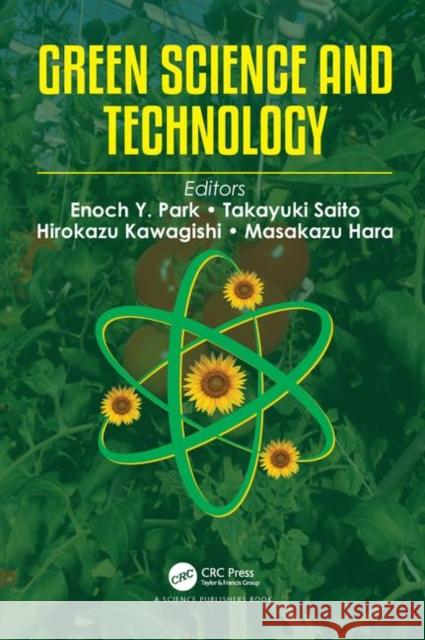 Green Science and Technology Enoch Y. Park Takayuki Saito Hirokazu Kawagishi 9780367415136 CRC Press - książka