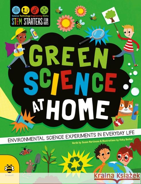 Green Science at Home: Discover the Environmental Science in Everyday Life Susan Martineau 9781912909377 b small publishing limited - książka