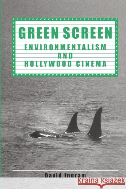 Green Screen: Environmentalism and Hollywood Cinema Ingram, David 9780859896092 David Brown Book Company - książka