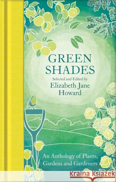Green Shades: An Anthology of Plants, Gardens and Gardeners Elizabeth Jane Howard 9781529050738 Pan Macmillan - książka