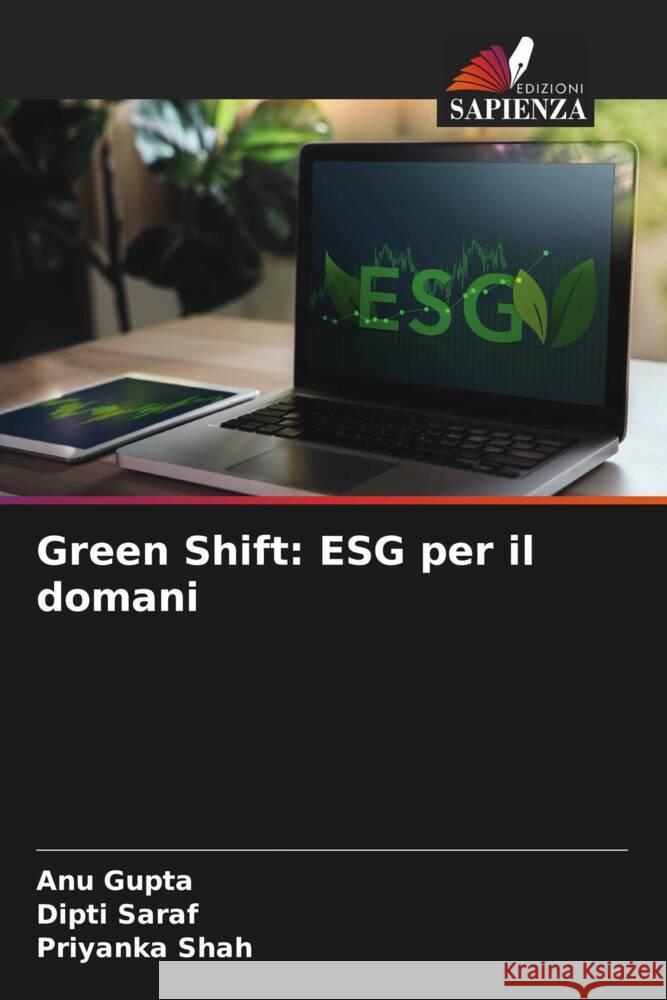 Green Shift: ESG per il domani Anu Gupta Dipti Saraf Priyanka Shah 9786207064663 Edizioni Sapienza - książka