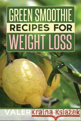 Green Smoothie Recipes for Weight Loss Alston Valerie 9781630221997 Cooking Genius - książka