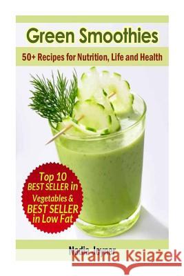 Green Smoothies. 50+ Recipes for Nutrition, Life and Health Nadia Joyner 9781492886761 Createspace - książka