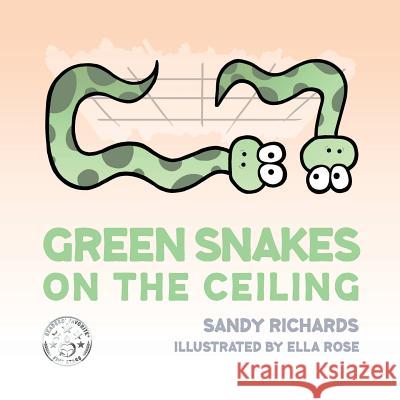 Green Snakes on the Ceiling Ella Rose Sandy Richards 9780998104829 Tytin Publishing - książka
