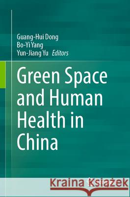 Green Space and Human Health in China Guang-Hui Dong Bo-Yi Yang Yun-Jiang Yu 9789819731015 Springer - książka