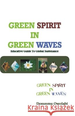 Green Spirit in Green Waves: Educative Guide To Global Sustenance Owolabi Dosunmu 9785696284354 Publishdrive - książka