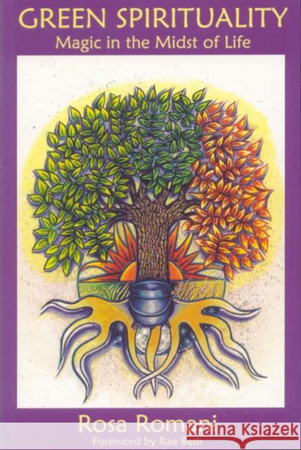 Green Spirituality: Magic in the Midst of Life Rosa Romani Poppy Palin Rae Beth 9780954296360 Green Magic - książka