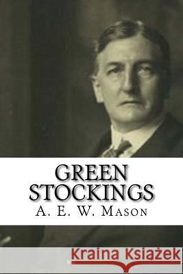 Green Stockings A. E. W. Mason 9781981351879 Createspace Independent Publishing Platform - książka