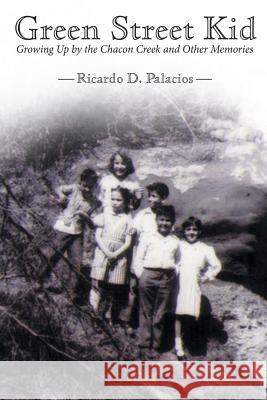 Green Street Kid: Growing Up by the Chacon Creek and Other Memories Palacios, Ricardo D. 9781480803084 HarperCollins - książka