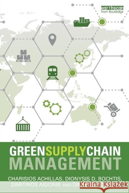 Green Supply Chain Management Haris Achillas Dimitris Aidonis Dionysis Bochtis 9781138644618 Routledge - książka