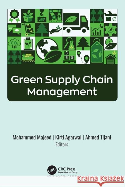Green Supply Chain Management Mohammed Majeed Kirti Agarwal Ahmed Tijani 9781774918081 Apple Academic Press - książka
