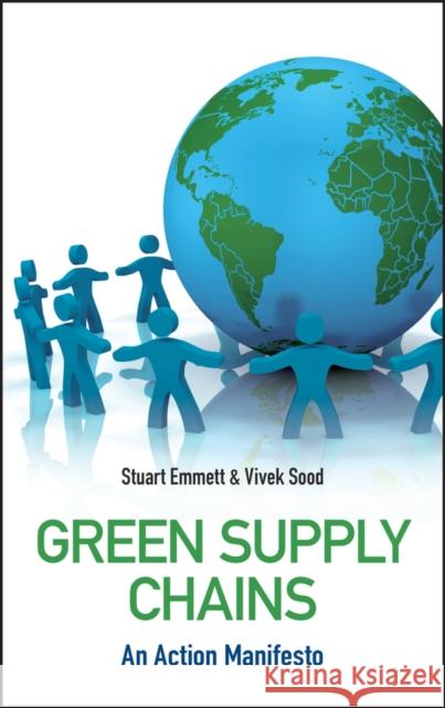 Green Supply Chains: An Action Manifesto Emmett, Stuart 9780470689417 John Wiley & Sons - książka