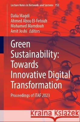 Green Sustainability: Towards Innovative Digital Transformation  9789819947638 Springer Nature Singapore - książka