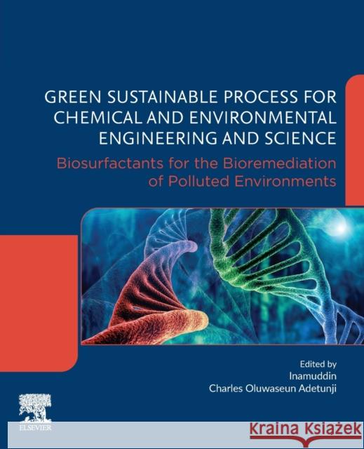 Green Sustainable Process for Chemical and Environmental Engineering and Science: Biosurfactants for the Bioremediation of Polluted Environments Inamuddin                                Charles Oluwaseun Adetunji 9780128226964 Elsevier - książka