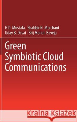 Green Symbiotic Cloud Communications H. D. Mustafa Shabbir N. Merchant Uday B. Desai 9789811035111 Springer - książka