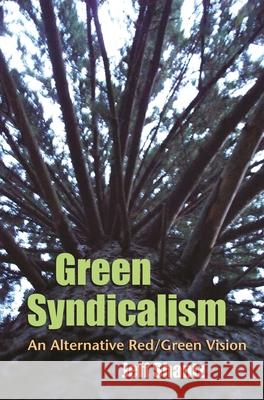 Green Syndicalism: An Alternative Red/Green Vision Shantz, Jeff 9780815633075 Syracuse University Press - książka