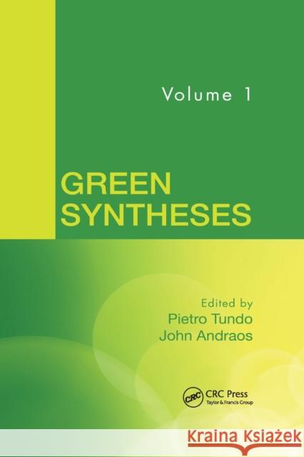Green Syntheses, Volume 1 Pietro Tundo John Andraos 9780367378639 CRC Press - książka