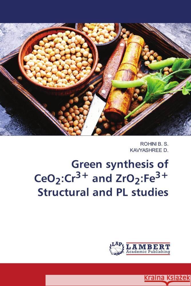 Green synthesis of CeO2: Cr3+ and ZrO2: Fe3+ Structural and PL studies Rohini B Kavyashree D 9786207468720 LAP Lambert Academic Publishing - książka