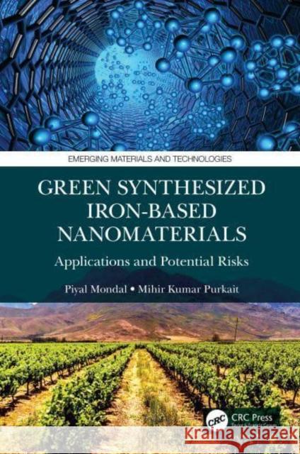 Green Synthesized Iron-based Nanomaterials: Applications and Potential Risks Mondal, Piyal 9781032153261 CRC Press - książka