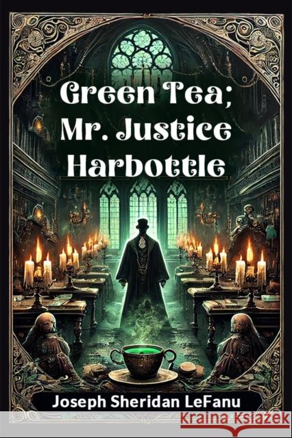 Green Tea; Mr. Justice Harbottle Joseph Sheridan Lefanu 9789367142837 Double 9 Books - książka