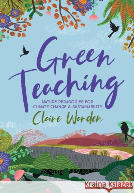 Green Teaching: Nature Pedagogies for Climate Change & Sustainability Claire Helen Warden 9781529752175 SAGE Publications Ltd - książka