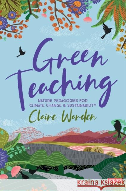 Green Teaching: Nature Pedagogies for Climate Change & Sustainability Claire Helen Warden 9781529752182 Corwin UK - książka