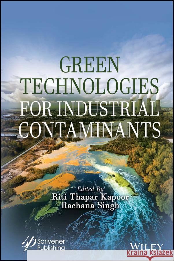 Green Technologies for Industrial Contaminants Riti Thapar Kapoor Rachana Singh 9781394159284 Wiley-Scrivener - książka
