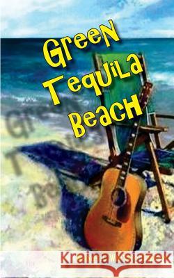 Green Tequila Beach Wendell Whitney Thorne 9781537025124 Createspace Independent Publishing Platform - książka