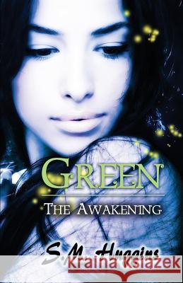 Green: The Awakening Book 1 S. M. Huggins 9781613645475 Independent Publisher - książka