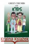 Green Thumbs For Kids Gardener, R. K. 9781493595525 Createspace