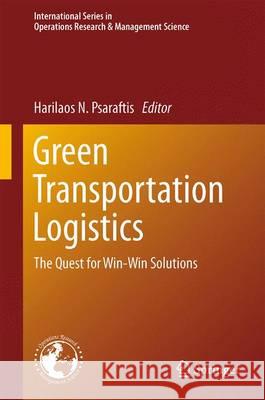 Green Transportation Logistics: The Quest for Win-Win Solutions Psaraftis, Harilaos N. 9783319171746 Springer - książka