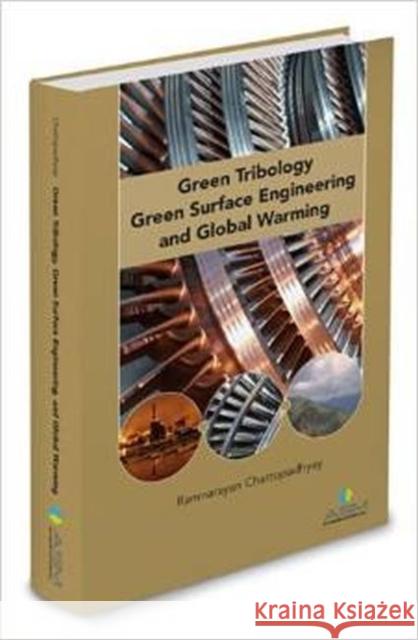 Green Tribology, Green Surface Engineering, and Global Warming Ramnarayan Chattopadhyay   9781627080644 A S M International - książka