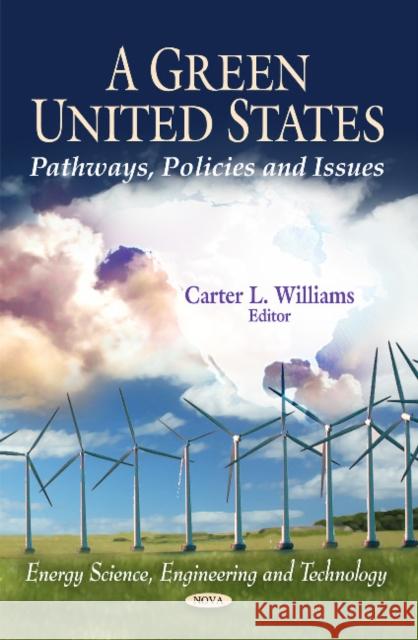 Green United States: Pathways, Policies & Issues Carter L Williams 9781617615993 Nova Science Publishers Inc - książka