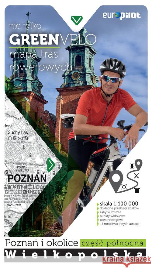 Green Velo. Poznań i okolice cz. płn.  9788380096707 Euro Pilot - książka