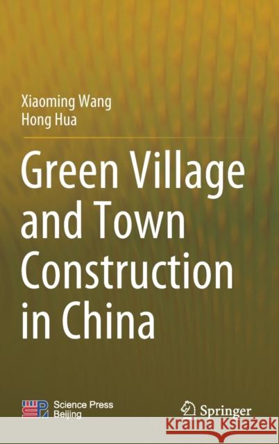 Green Village and Town Construction in China Xiaoming Wang Hong Hua 9789811620973 Springer - książka