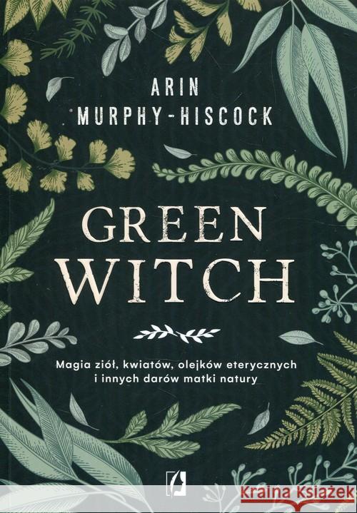 Green Witch Murphy-Hiscock Arin 9788366234789 Wydawnictwo Kobiece - książka