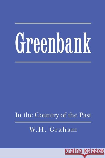 Greenbank: In the Country of the Past Graham, W. H. 9780921149996 University of Toronto Press - książka